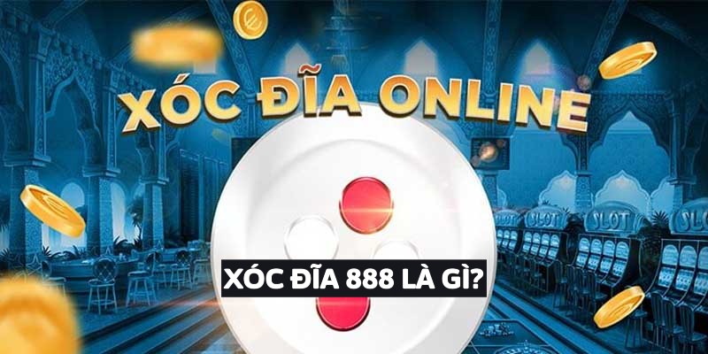 Xóc đĩa 888 là gì?